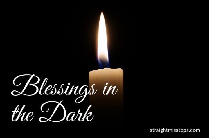 Blessings in the&nbsp;Dark