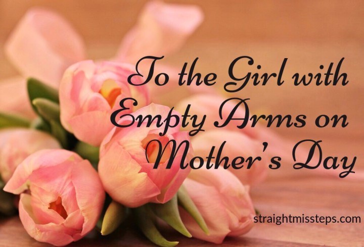 A Letter To The Girl With Empty&nbsp;Arms